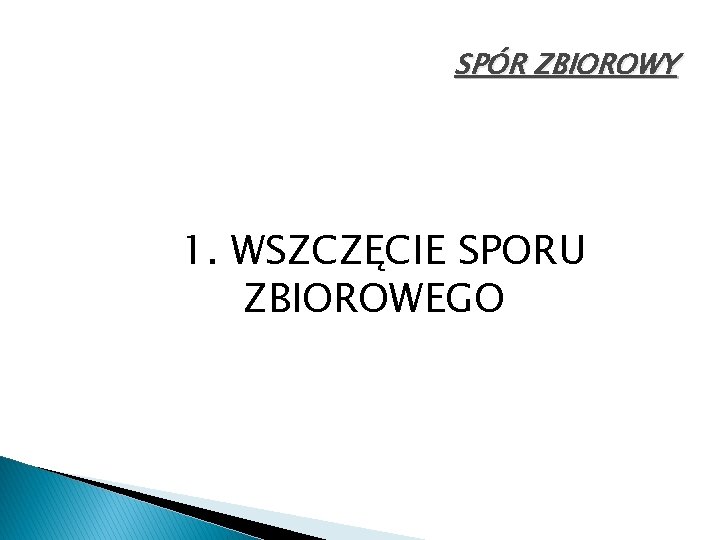 SPÓR ZBIOROWY 1. WSZCZĘCIE SPORU ZBIOROWEGO 