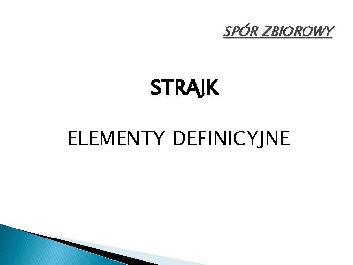 SPÓR ZBIOROWY STRAJK ELEMENTY DEFINICYJNE 