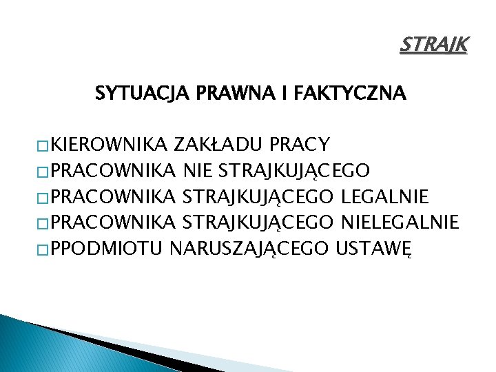 STRAJK SYTUACJA PRAWNA I FAKTYCZNA � KIEROWNIKA ZAKŁADU PRACY � PRACOWNIKA NIE STRAJKUJĄCEGO �