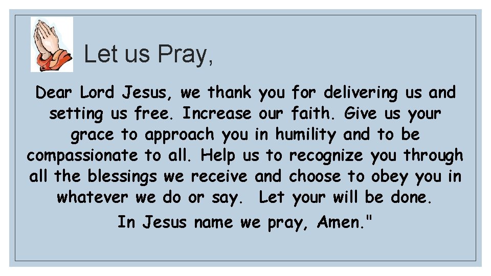 Let us Pray, Dear Lord Jesus, we thank you for delivering us and setting