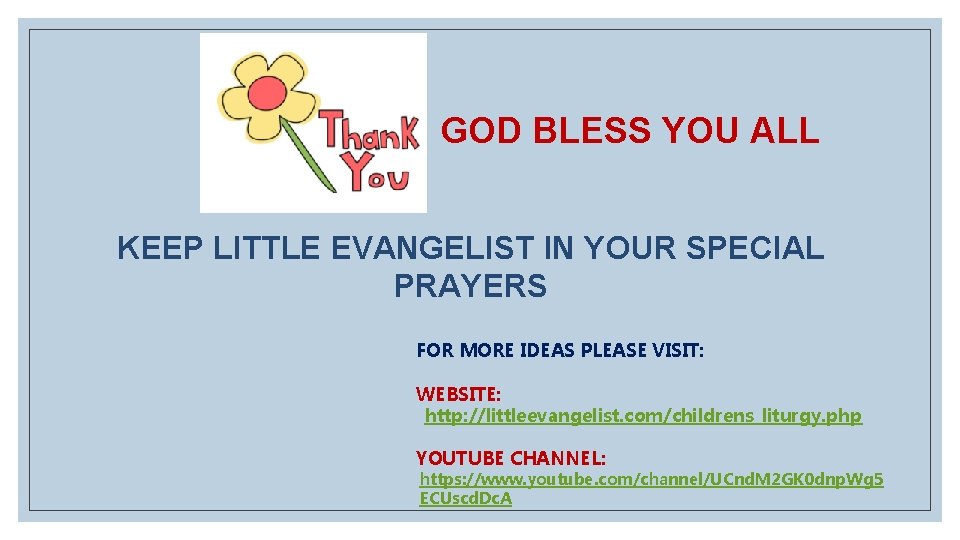 GOD BLESS YOU ALL KEEP LITTLE EVANGELIST IN YOUR SPECIAL PRAYERS FOR MORE IDEAS