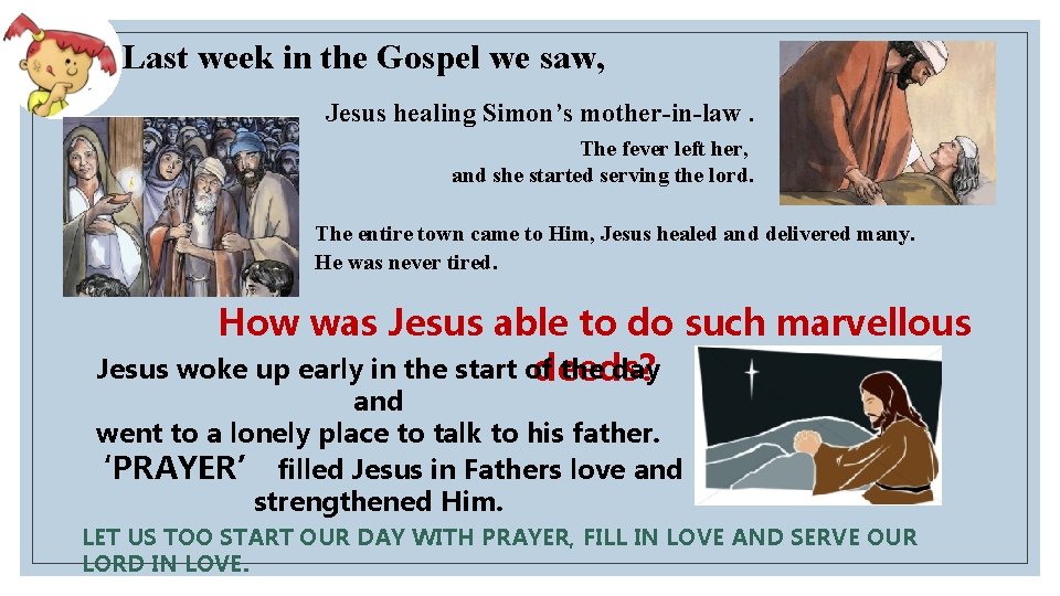 Last week in the Gospel we saw, Jesus healing Simon’s mother-in-law. The fever left