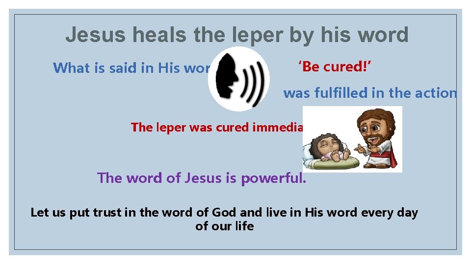 Jesus heals the leper by his word What is said in His word: ‘Be