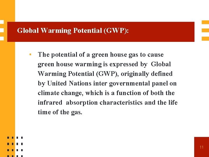 Global Warming Potential (GWP): ▪ The potential of a green house gas to cause