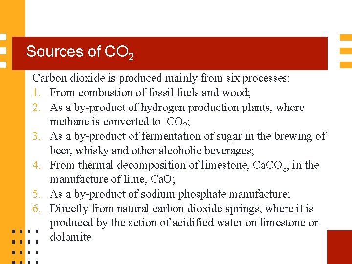 Sources of CO 2 Carbon dioxide is produced mainly from six processes: 1. From