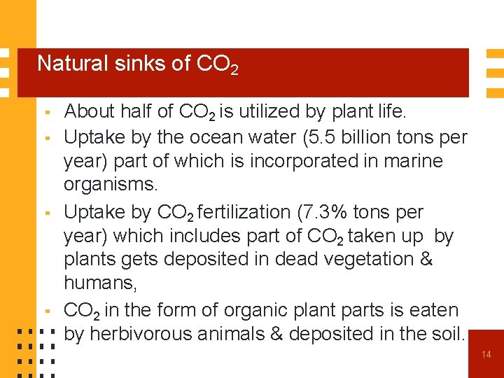 Natural sinks of CO 2 About half of CO 2 is utilized by plant