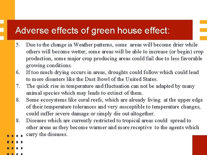 Adverse effects of green house effect: 5. 6. 7. 8. 8. Due to the