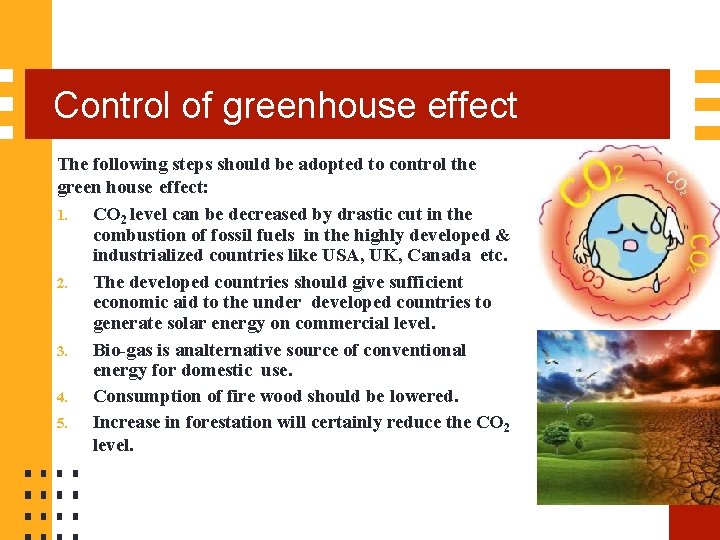 Control of greenhouse effect The following steps should be adopted to control the green