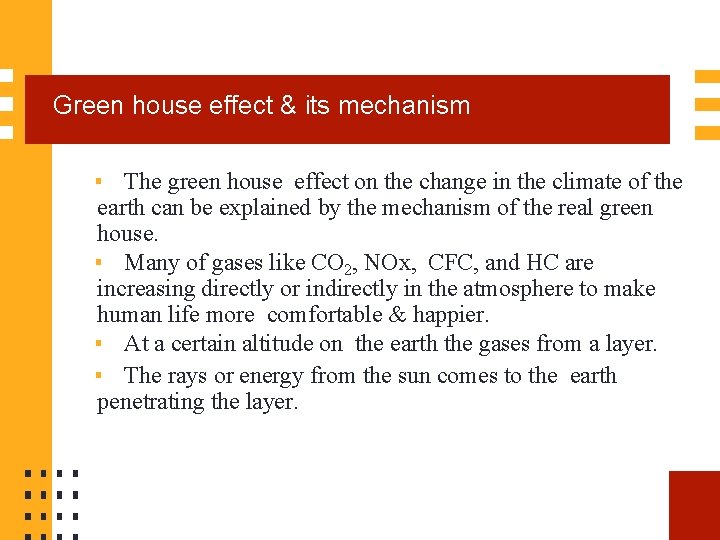 Green house effect & its mechanism ▪ The green house effect on the change