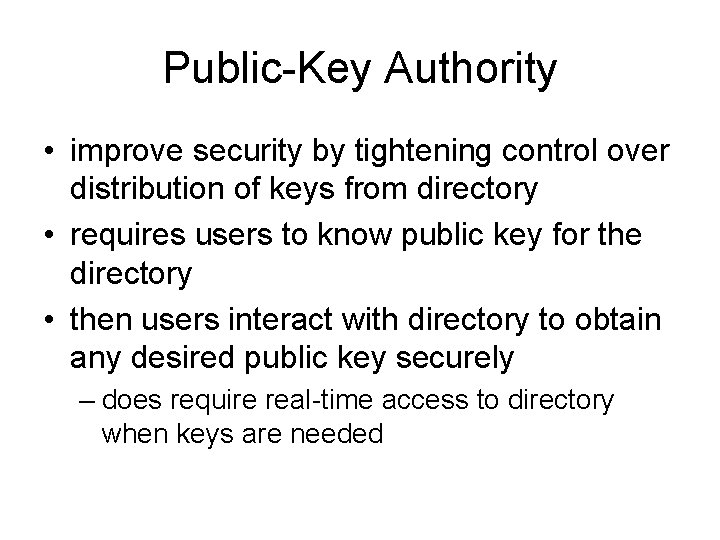Public-Key Authority • improve security by tightening control over distribution of keys from directory