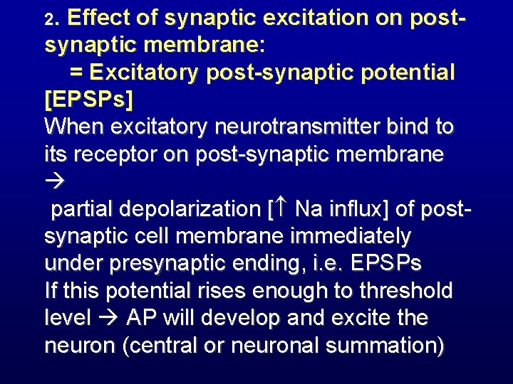 2. Effect of synaptic excitation on postsynaptic membrane: = Excitatory post-synaptic potential [EPSPs] When