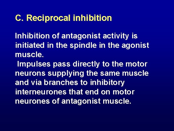 C. Reciprocal inhibition Inhibition of antagonist activity is initiated in the spindle in the