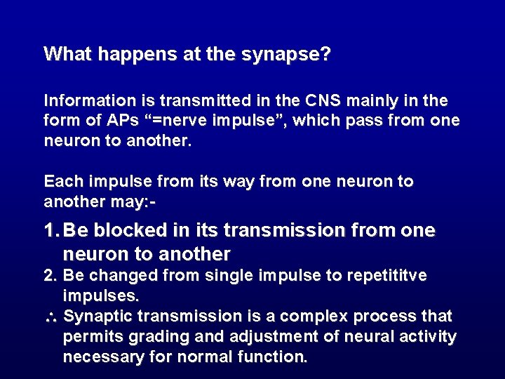 What happens at the synapse? Information is transmitted in the CNS mainly in the