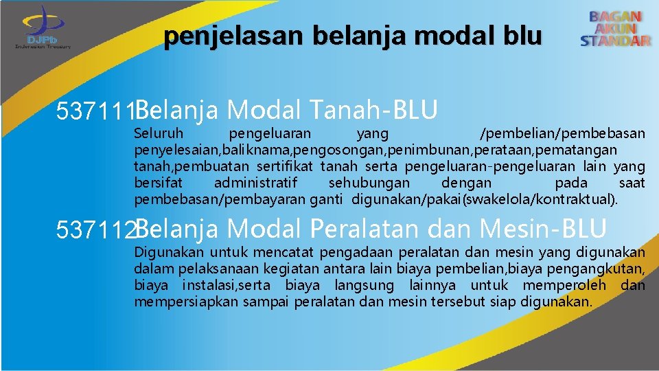 penjelasan belanja modal blu 537111 Belanja Modal Tanah-BLU Seluruh pengeluaran yang /pembelian/pembebasan penyelesaian, baliknama,