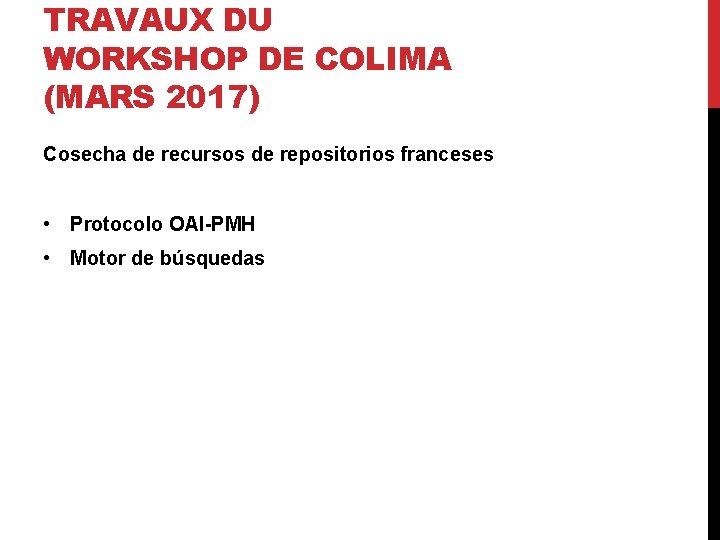 TRAVAUX DU WORKSHOP DE COLIMA (MARS 2017) Cosecha de recursos de repositorios franceses •