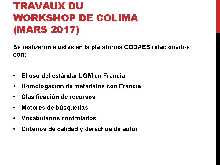 TRAVAUX DU WORKSHOP DE COLIMA (MARS 2017) Se realizaron ajustes en la plataforma CODAES