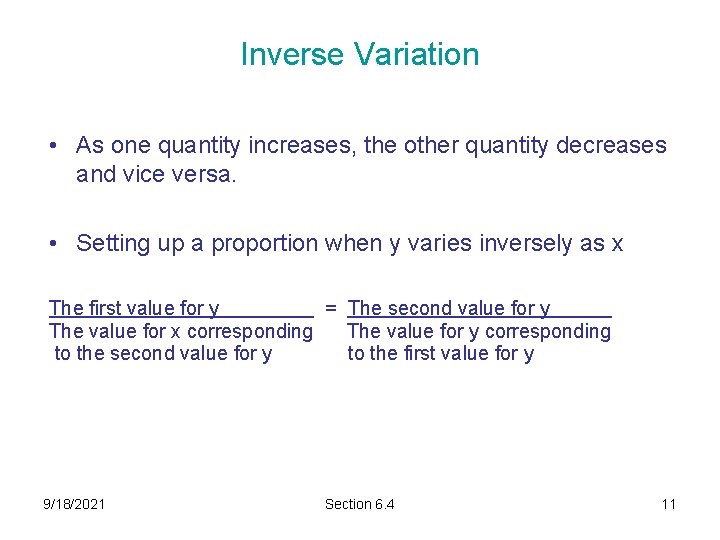 Inverse Variation • As one quantity increases, the other quantity decreases and vice versa.