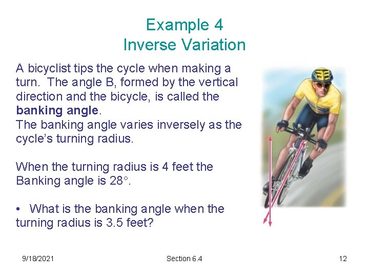 Example 4 Inverse Variation A bicyclist tips the cycle when making a turn. The