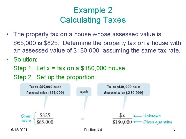 Example 2 Calculating Taxes • The property tax on a house whose assessed value