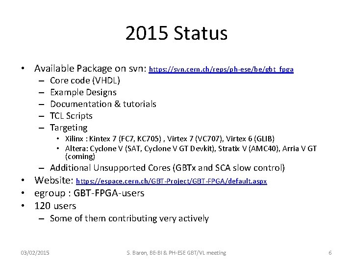 2015 Status • Available Package on svn: https: //svn. cern. ch/reps/ph-ese/be/gbt_fpga – – –