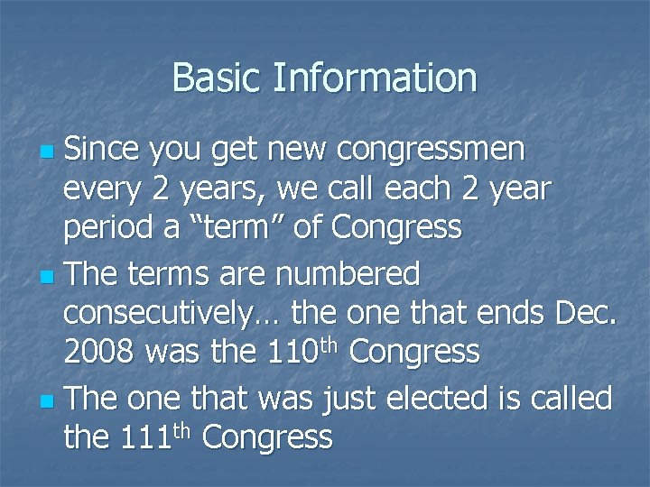 Basic Information Since you get new congressmen every 2 years, we call each 2