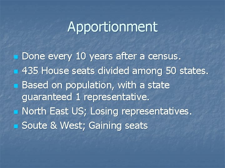 Apportionment n n n Done every 10 years after a census. 435 House seats