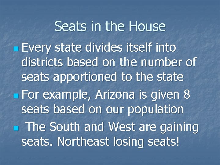 Seats in the House n Every state divides itself into districts based on the