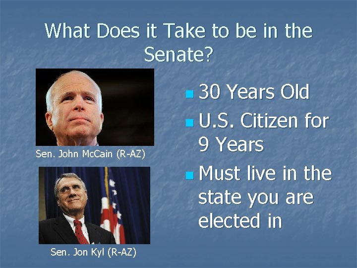 What Does it Take to be in the Senate? n 30 Sen. John Mc.