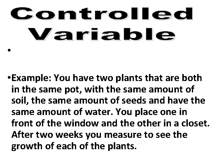  • • Example: You have two plants that are both in the same