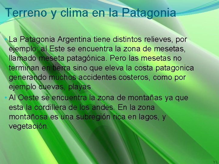 Terreno y clima en la Patagonia • La Patagonia Argentina tiene distintos relieves, por