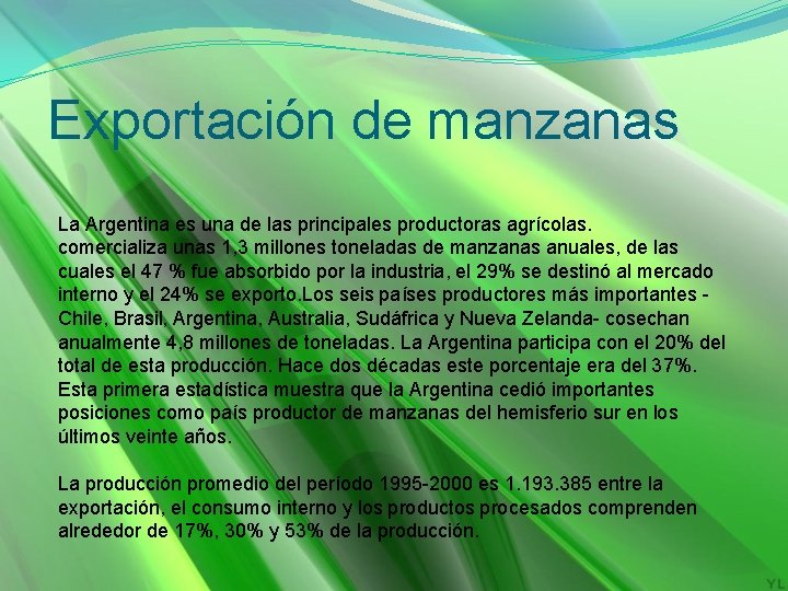 Exportación de manzanas La Argentina es una de las principales productoras agrícolas. comercializa unas