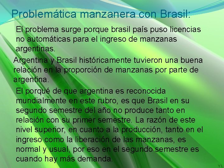 Problemática manzanera con Brasil: El problema surge porque brasil país puso licencias no automáticas