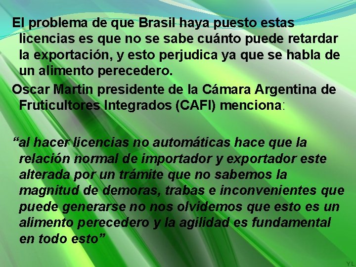 El problema de que Brasil haya puesto estas licencias es que no se sabe