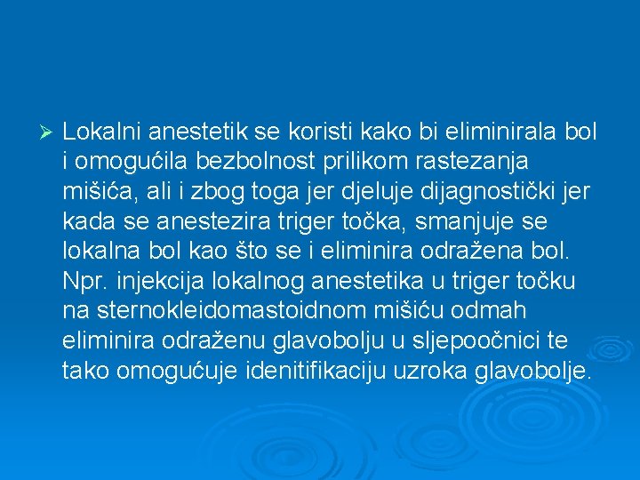 Ø Lokalni anestetik se koristi kako bi eliminirala bol i omogućila bezbolnost prilikom rastezanja