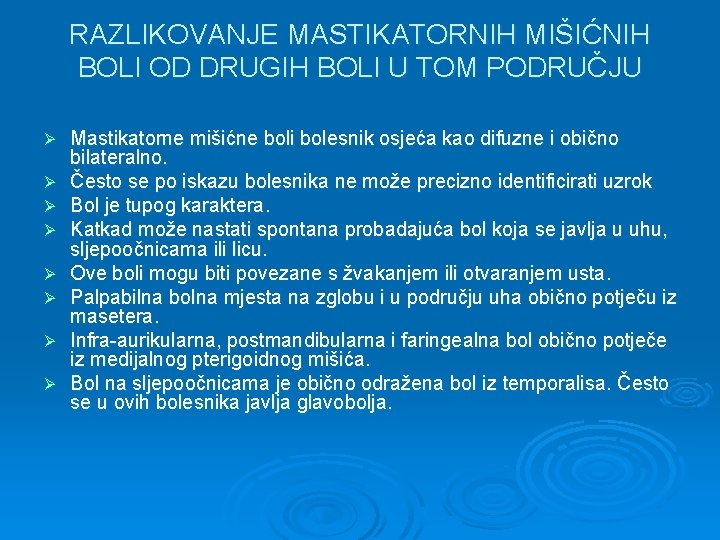 RAZLIKOVANJE MASTIKATORNIH MIŠIĆNIH BOLI OD DRUGIH BOLI U TOM PODRUČJU Ø Ø Ø Ø