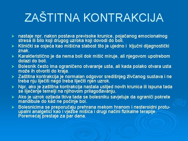 ZAŠTITNA KONTRAKCIJA Ø Ø Ø Ø nastaje npr. nakon postava previsoke krunice, pojačanog emocionalnog