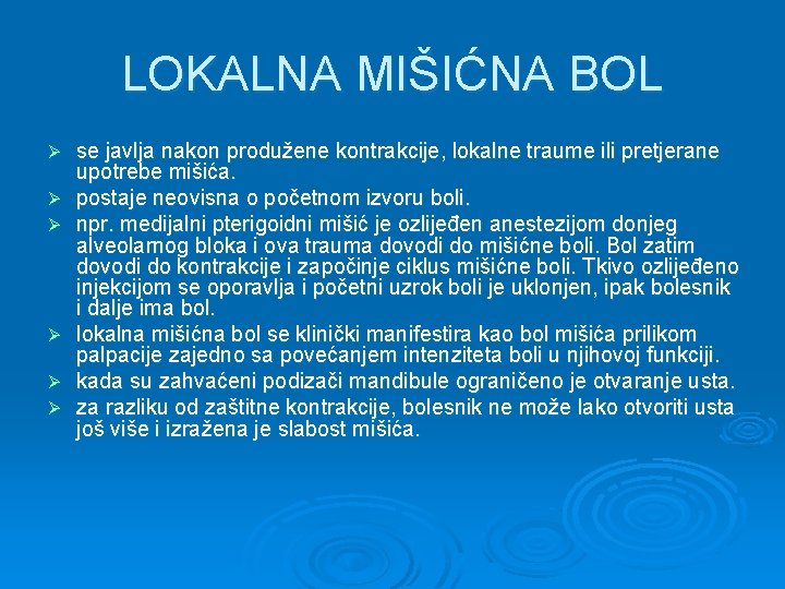 LOKALNA MIŠIĆNA BOL Ø Ø Ø se javlja nakon produžene kontrakcije, lokalne traume ili