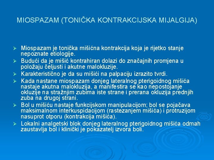 MIOSPAZAM (TONIČKA KONTRAKCIJSKA MIJALGIJA) Ø Ø Ø Miospazam je tonička mišićna kontrakcija koja je