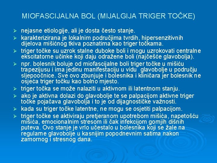 MIOFASCIJALNA BOL (MIJALGIJA TRIGER TOČKE) Ø Ø Ø Ø nejasne etiologije, ali je dosta