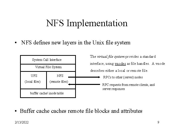 NFS Implementation • NFS defines new layers in the Unix file system System Call