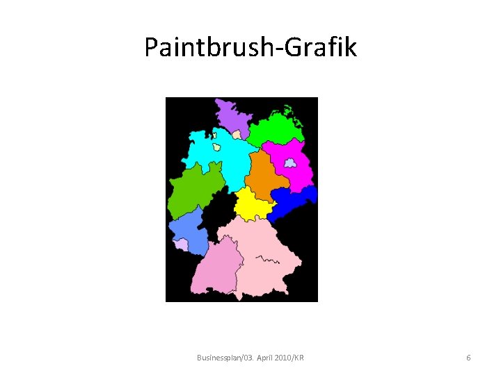 Paintbrush-Grafik Businessplan/03. April 2010/KR 6 