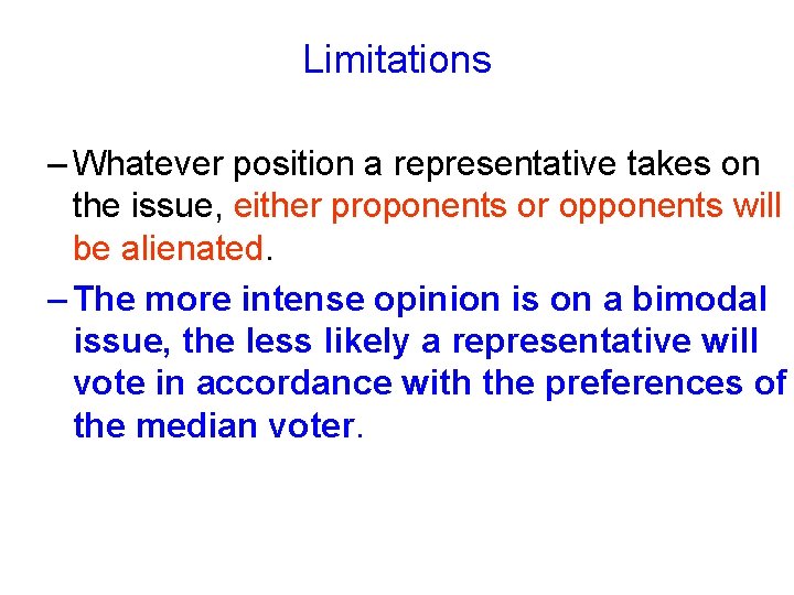 Limitations – Whatever position a representative takes on the issue, either proponents or opponents