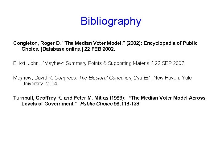 Bibliography Congleton, Roger D. "The Median Voter Model. " (2002): Encyclopedia of Public Choice.
