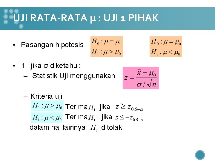 UJI RATA-RATA µ : UJI 1 PIHAK • Pasangan hipotesis • 1. jika σ