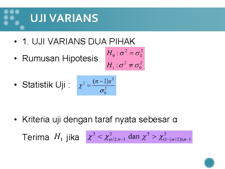 UJI VARIANS • 1. UJI VARIANS DUA PIHAK • Rumusan Hipotesis • Statistik Uji