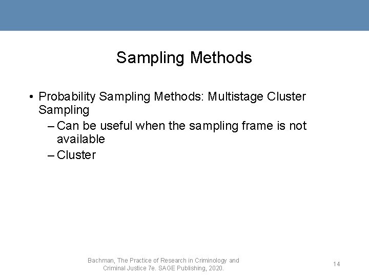 Sampling Methods • Probability Sampling Methods: Multistage Cluster Sampling – Can be useful when