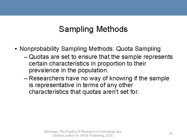Sampling Methods • Nonprobability Sampling Methods: Quota Sampling – Quotas are set to ensure
