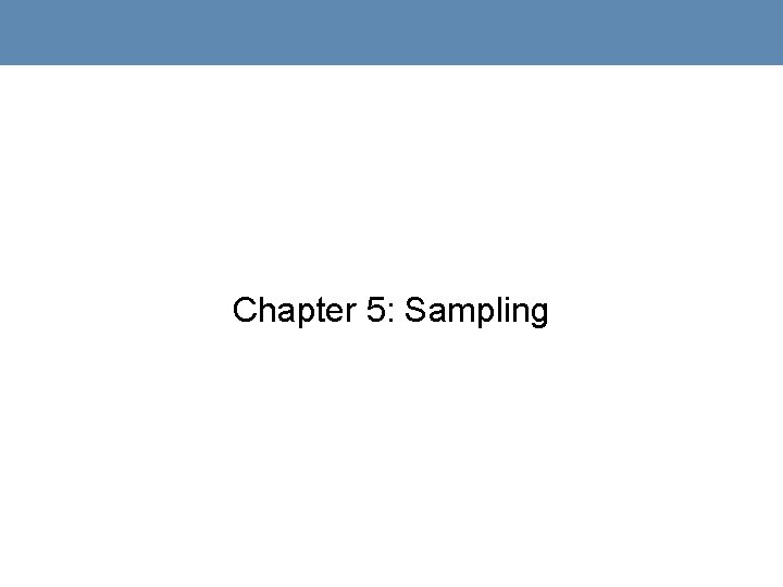 Chapter 5: Sampling 