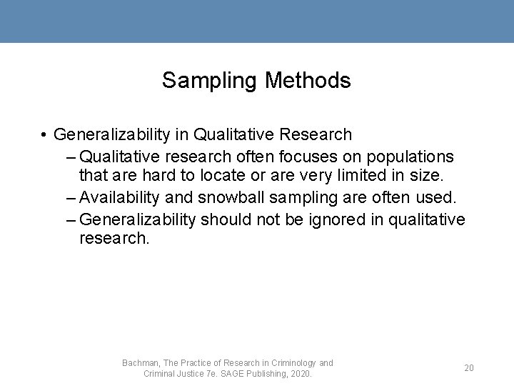 Sampling Methods • Generalizability in Qualitative Research – Qualitative research often focuses on populations