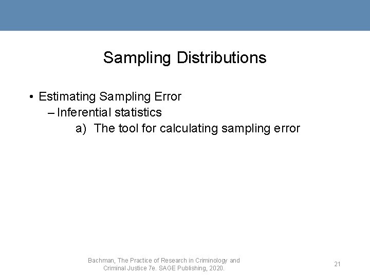 Sampling Distributions • Estimating Sampling Error – Inferential statistics a) The tool for calculating